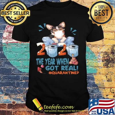 Corgi wear mask 2020 the year when shit got real quarantined toilet paper birthday covid-19 shirt