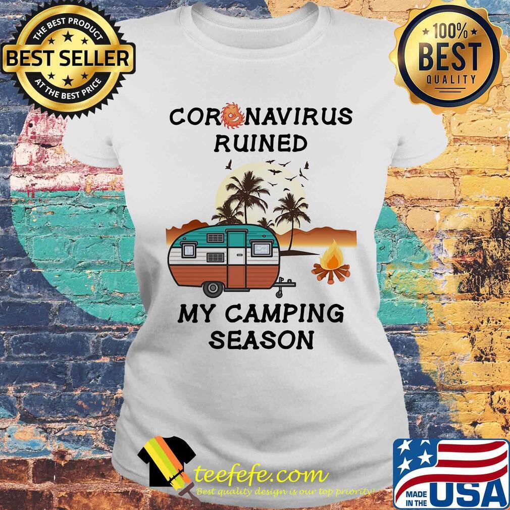 Coronavirus ruined my camping season 2020 s Laides tee Coronavirus ruined my camping season 2020 s Laides tee