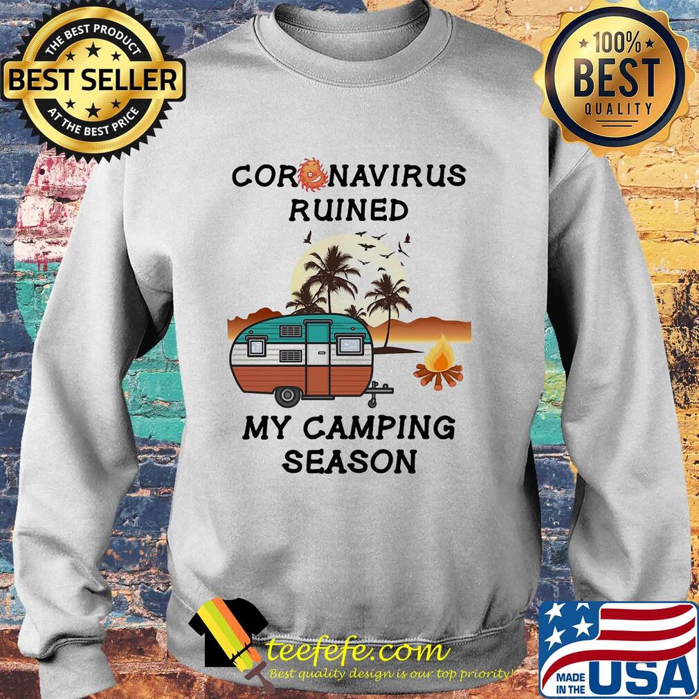 Coronavirus ruined my camping season 2020 s Sweater Coronavirus ruined my camping season 2020 s Sweater
