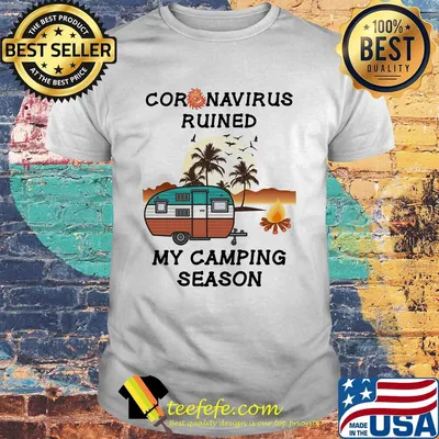 Coronavirus ruined my camping season 2020 shirt