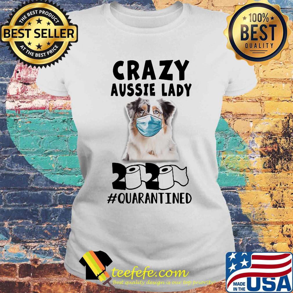 Crazy aussie lady mask 2020 toilet paper quarantined s Laides tee Crazy aussie lady mask 2020 toilet paper quarantined s Laides tee