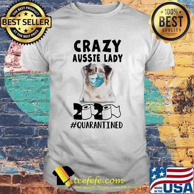 Crazy aussie lady mask 2020 toilet paper quarantined shirt