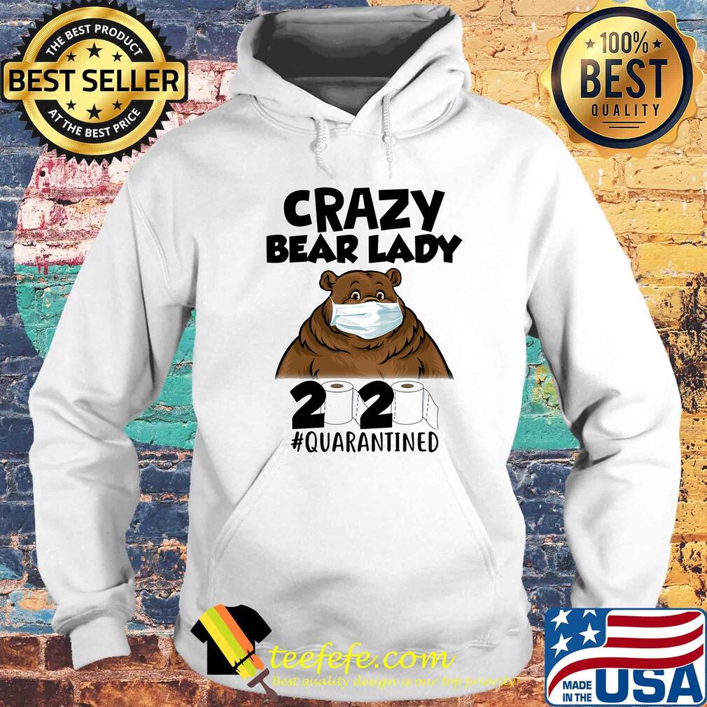Crazy bear lady mask 2020 toilet paper quarantined s Hoodie Crazy bear lady mask 2020 toilet paper quarantined s Hoodie