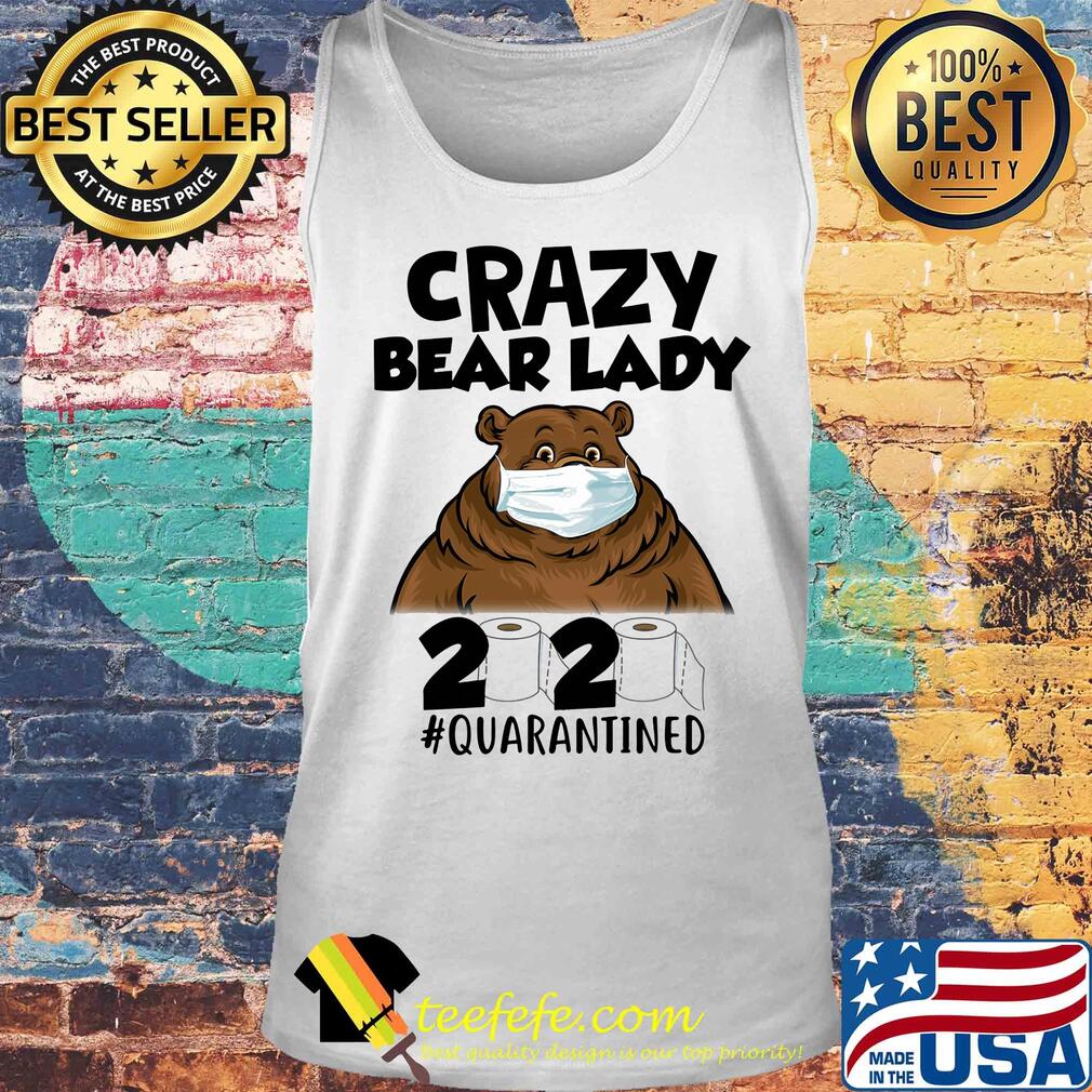 Crazy bear lady mask 2020 toilet paper quarantined s Tank top Crazy bear lady mask 2020 toilet paper quarantined s Tank top