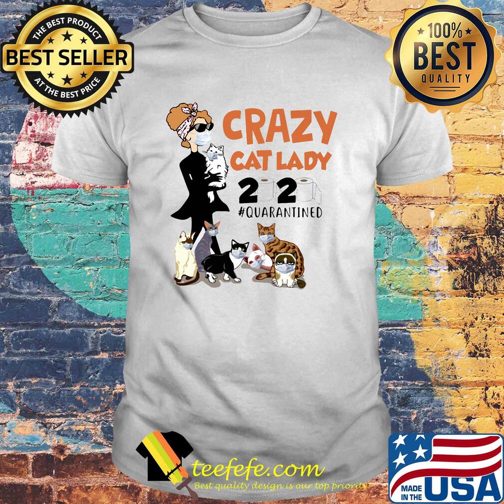 Crazy cats lady mask 2020 toilet paper quarantined shirt Crazy cats lady mask 2020 toilet paper quarantined shirt