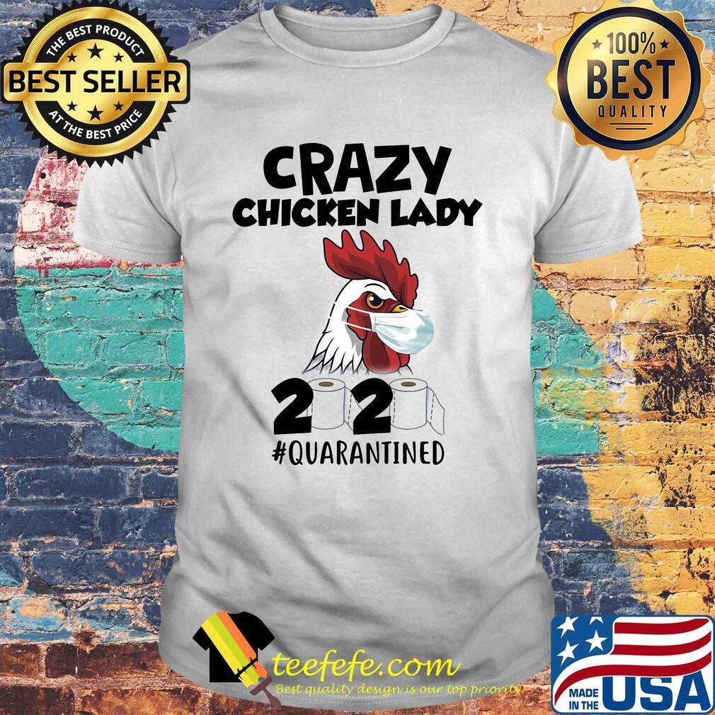 Crazy Chicken lady 2020 #quarantined t-shirt