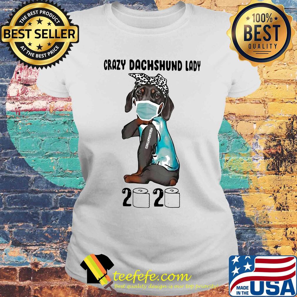 Crazy Dachshund lady mask 2020 toilet paper tattoo quarantined s Laides tee Crazy Dachshund lady mask 2020 toilet paper tattoo quarantined s Laides tee