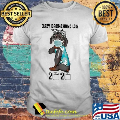 Crazy Dachshund lady mask 2020 toilet paper tattoo quarantined shirt