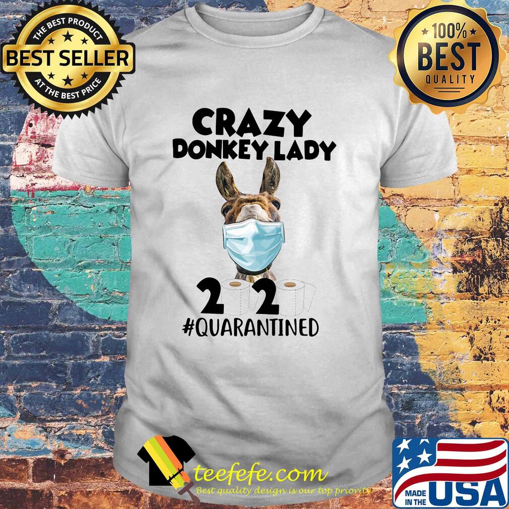 Crazy donkey lady mask 2020 toilet paper quarantined shirt