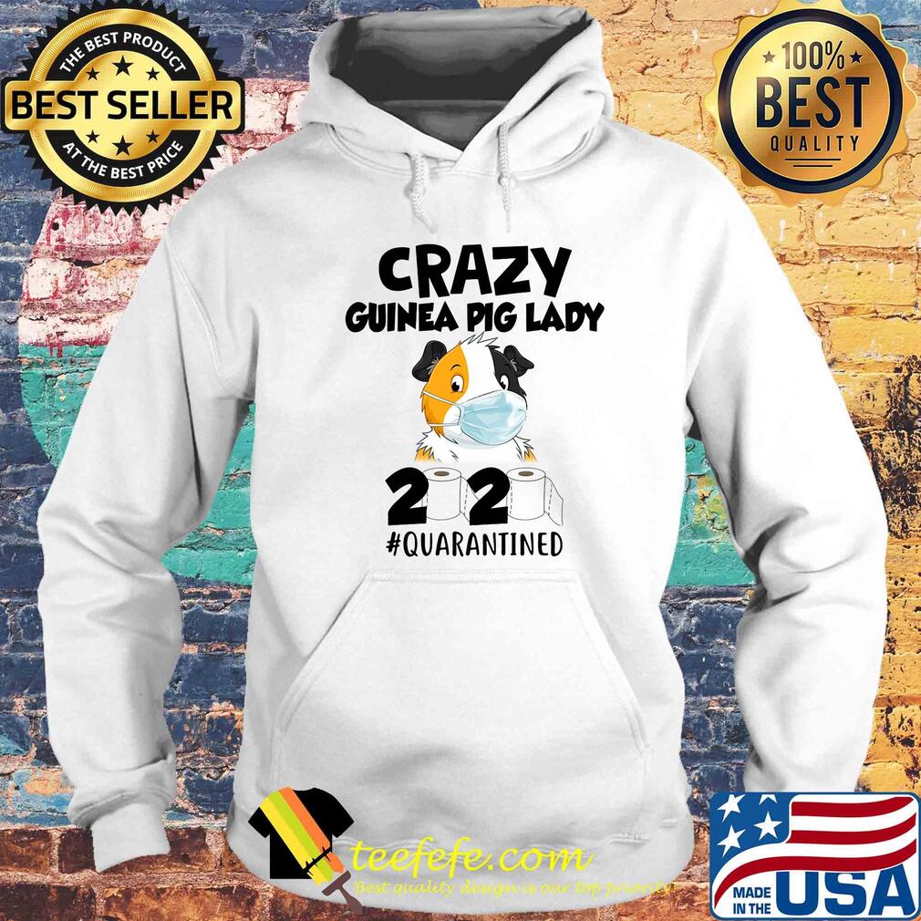 Crazy guinea pig lady 2020 quarantined toilet paper mask covid-19 s Hoodie Crazy guinea pig lady 2020 quarantined toilet paper mask covid-19 s Hoodie