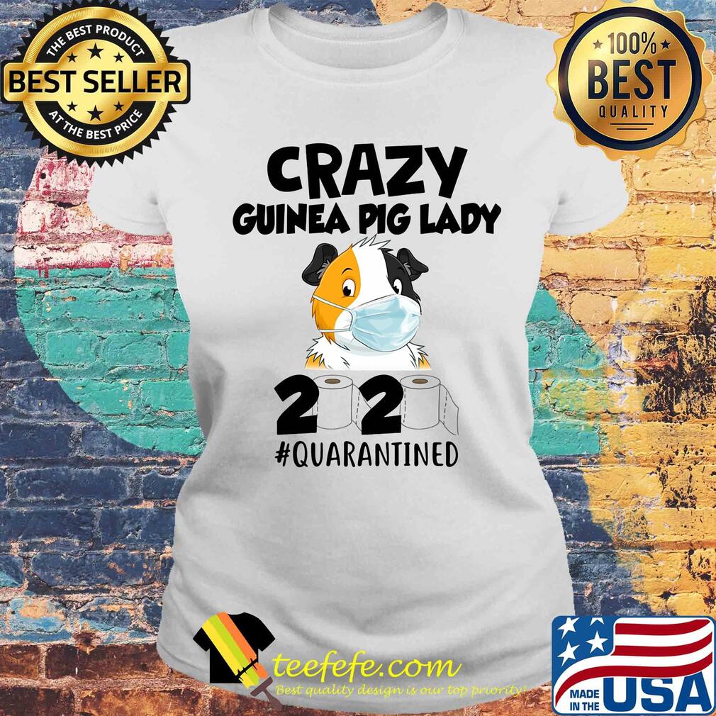 Crazy guinea pig lady 2020 quarantined toilet paper mask covid-19 s Laides tee Crazy guinea pig lady 2020 quarantined toilet paper mask covid-19 s Laides tee