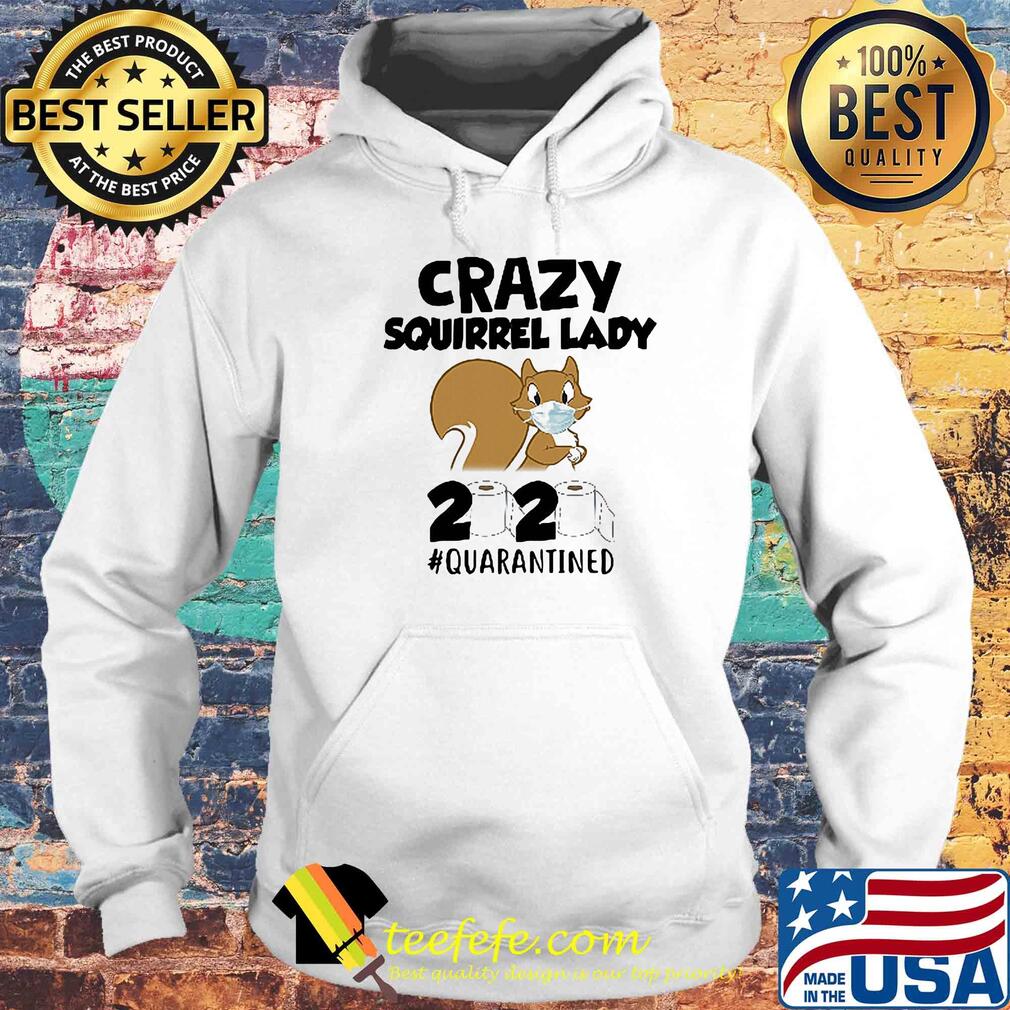 Crazy Squirrel lady 2020 #quarantined mask s Hoodie Crazy Squirrel lady 2020 #quarantined mask s Hoodie