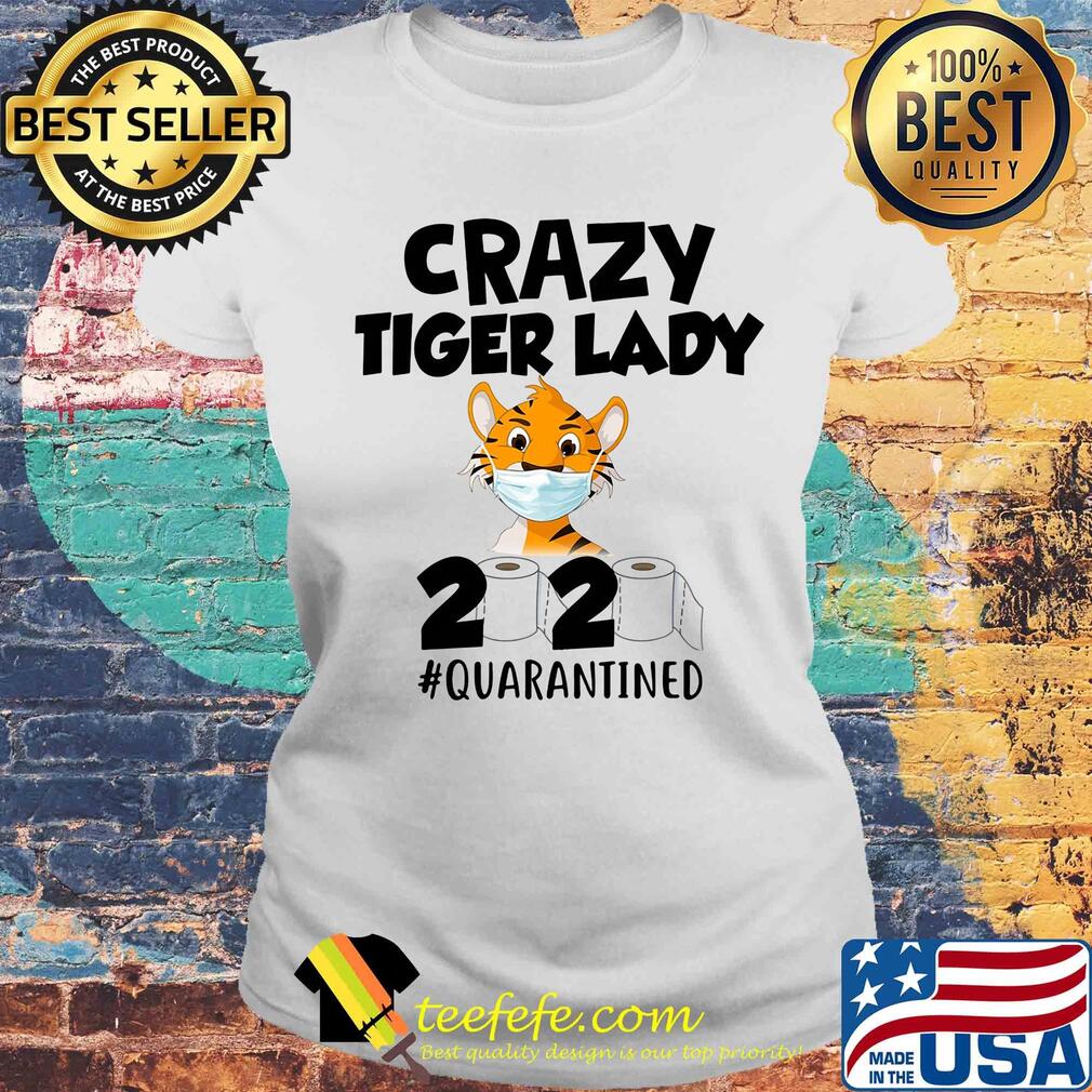 Crazy Tiger lady 2020 #quarantined mask s Laides tee Crazy Tiger lady 2020 #quarantined mask s Laides tee