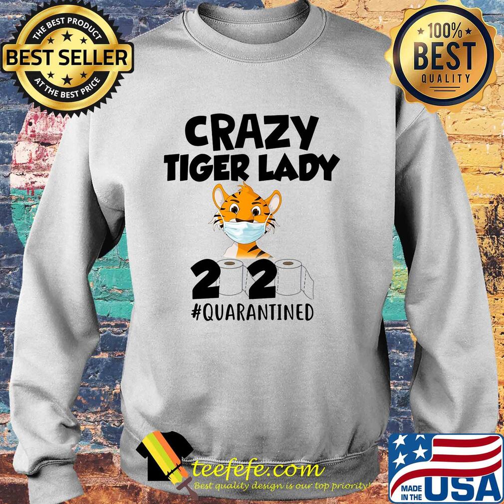 Crazy Tiger lady 2020 #quarantined mask s Sweater Crazy Tiger lady 2020 #quarantined mask s Sweater