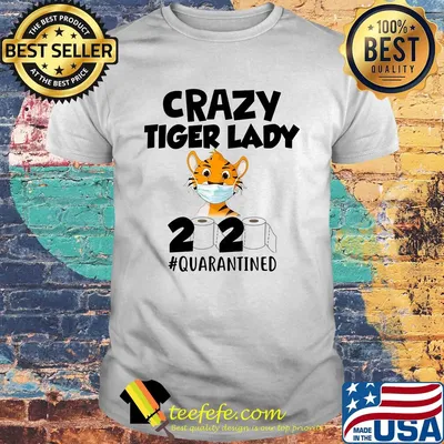 Crazy Tiger lady 2020 #quarantined mask shirt
