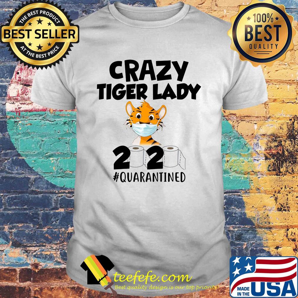 Crazy Tiger lady 2020 #quarantined mask shirt