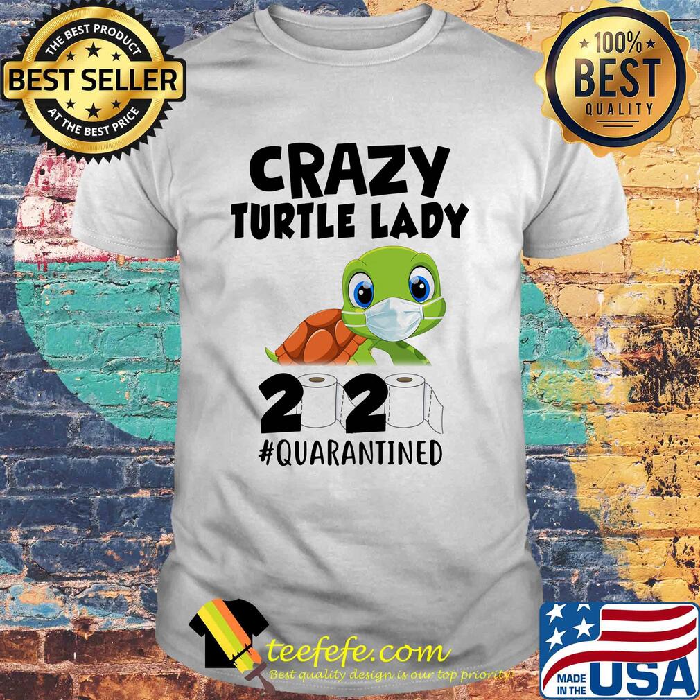 Crazy turtle lady mask 2020 toilet paper quarantined shirt
