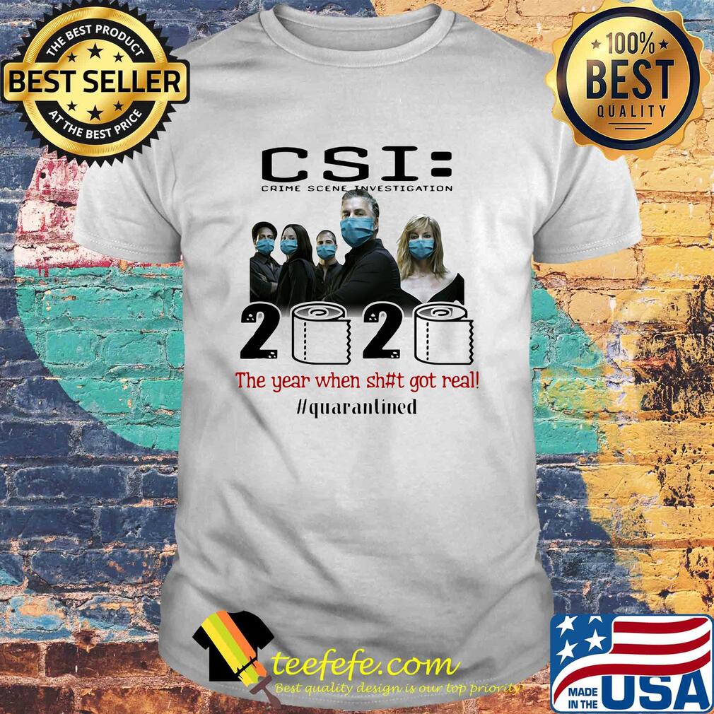 Csi crime scene investigation 2020 the year when shit got real quarantined toilet paper mask covid-19 shirt Csi crime scene investigation 2020 the year when shit got real quarantined toilet paper mask covid-19 shirt