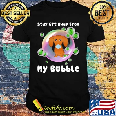 Dachshund stay 6ft away from my bubble coronavirus shirt