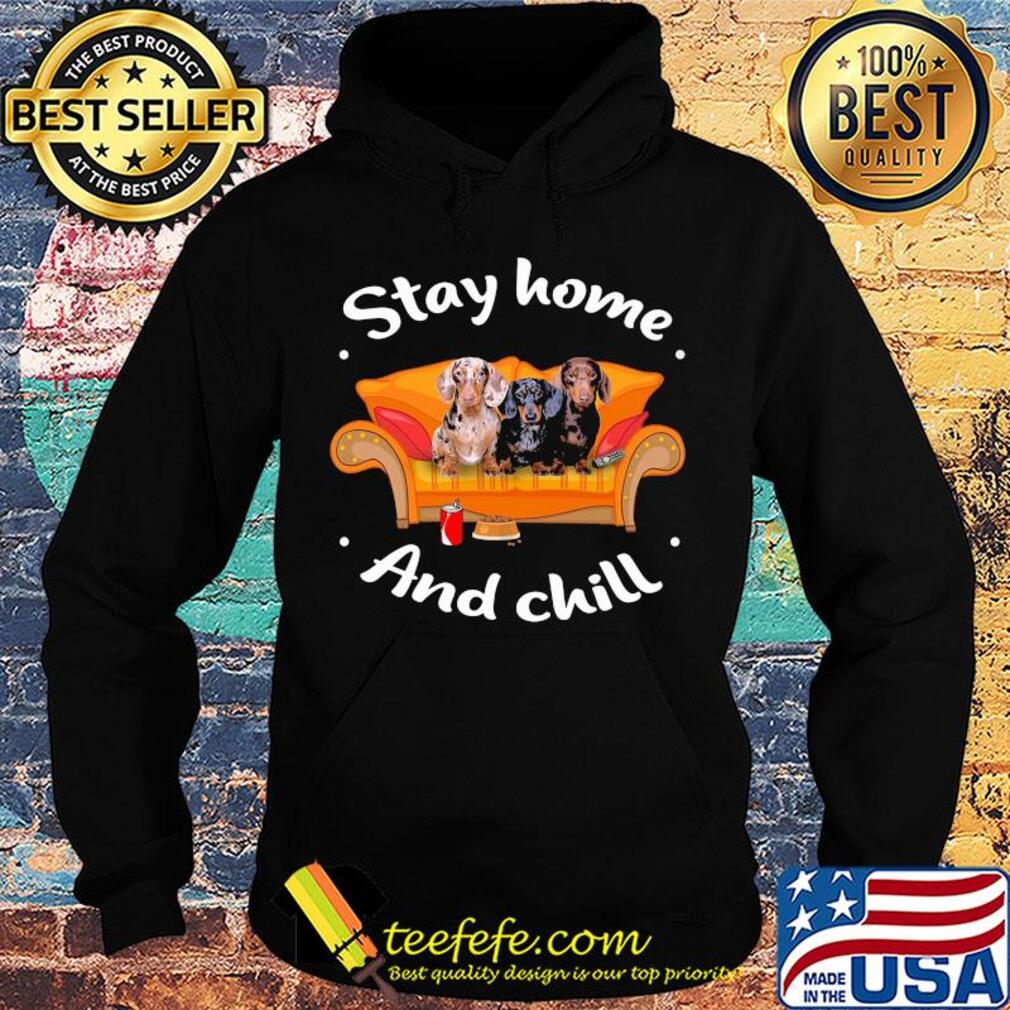 Dachshund stay home and chill s Hoodie Dachshund stay home and chill s Hoodie