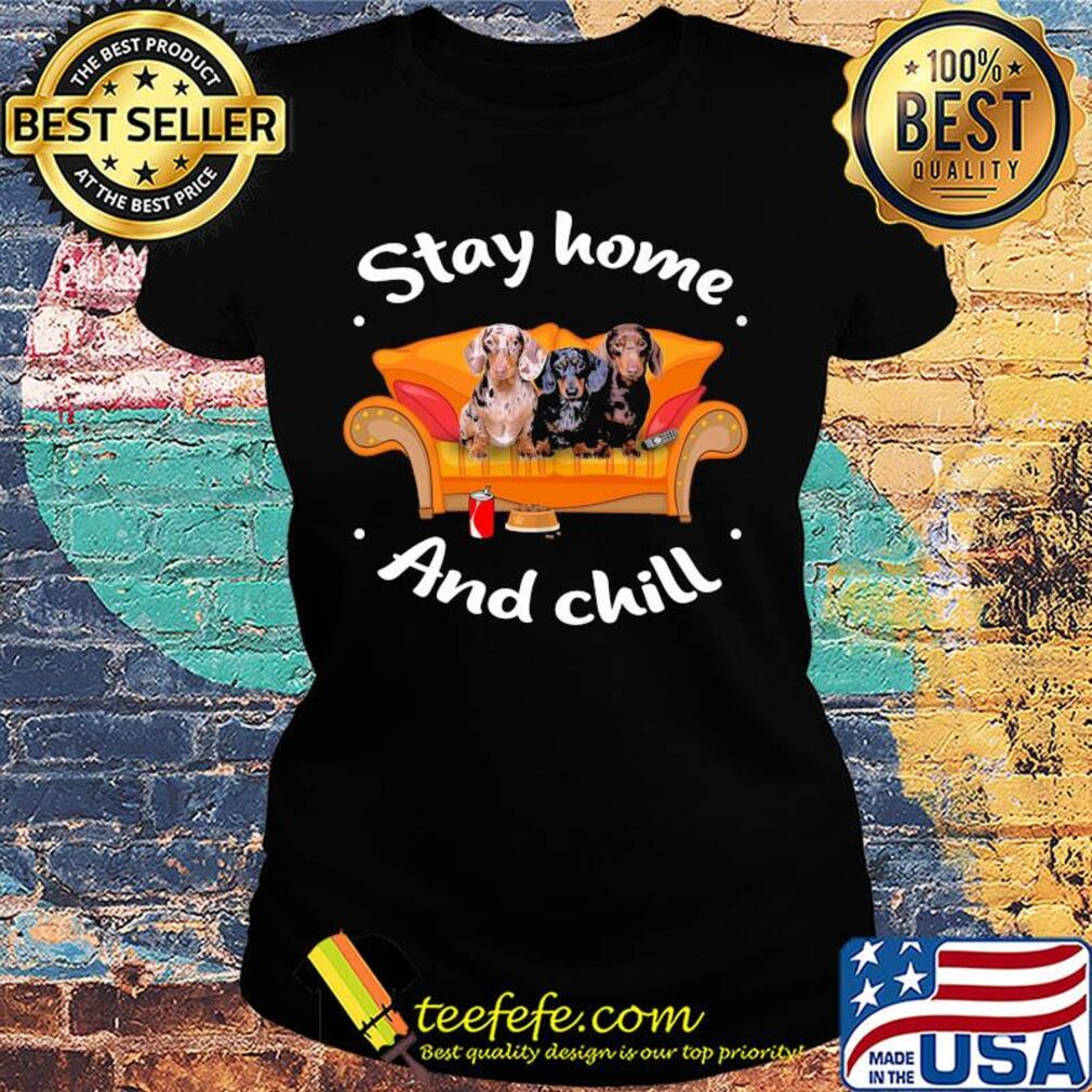 Dachshund stay home and chill s Ladies tee Dachshund stay home and chill s Ladies tee