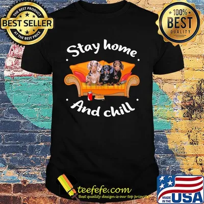 Dachshund stay home and chill shirt