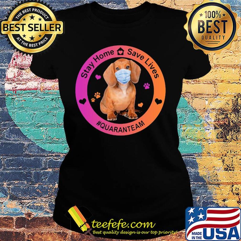 Dachshund stay home save lives quaranteam covid-19 s Ladies tee Dachshund stay home save lives quaranteam covid-19 s Ladies tee