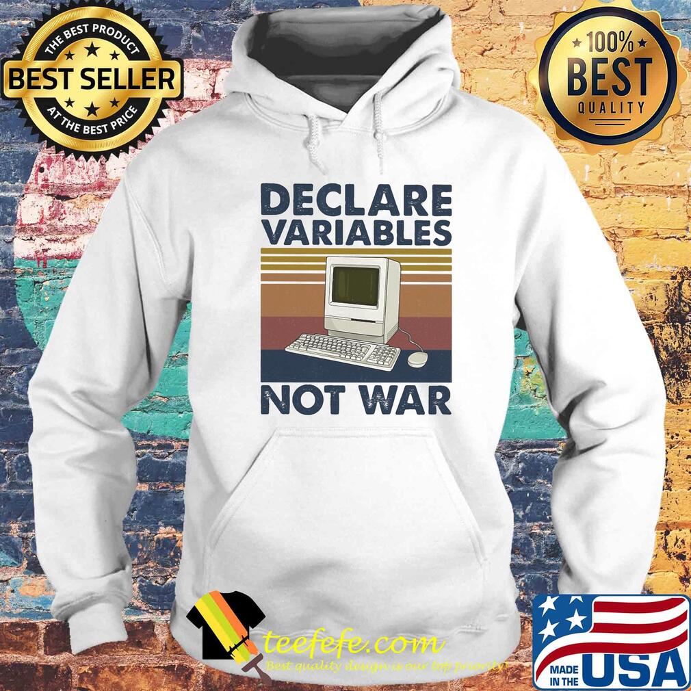 Declare variables not war Computer vintage s Hoodie Declare variables not war Computer vintage s Hoodie