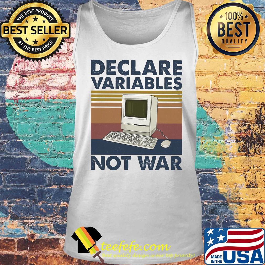 Declare variables not war Computer vintage s Tank top Declare variables not war Computer vintage s Tank top