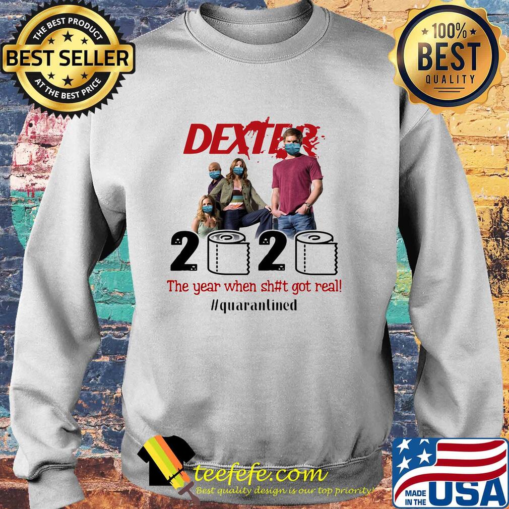 Dexter movie 2020 the year when shit got real quarantined toilet paper mask covid-19 s Sweater Dexter movie 2020 the year when shit got real quarantined toilet paper mask covid-19 s Sweater