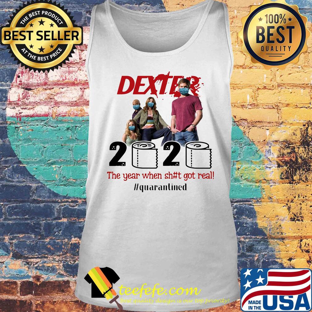 Dexter movie 2020 the year when shit got real quarantined toilet paper mask covid-19 s Tank top Dexter movie 2020 the year when shit got real quarantined toilet paper mask covid-19 s Tank top