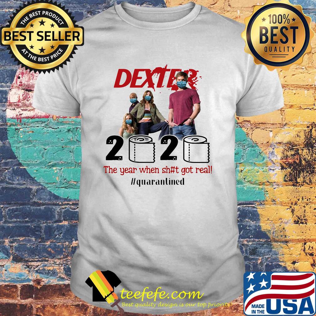 Dexter movie 2020 the year when shit got real quarantined toilet paper mask covid-19 shirt Dexter movie 2020 the year when shit got real quarantined toilet paper mask covid-19 shirt