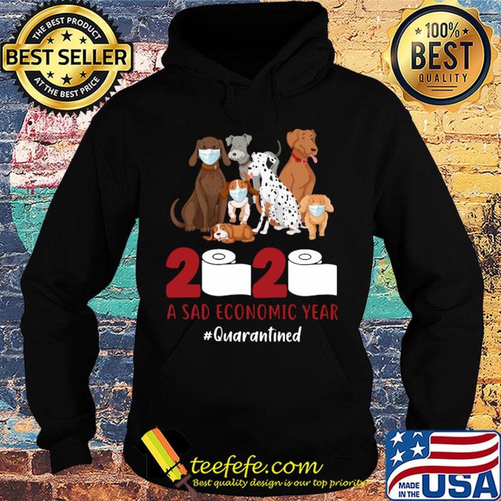 Dog 2020 a sad economic year #quarantined s Hoodie Dog 2020 a sad economic year #quarantined s Hoodie