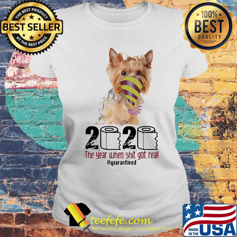 Dog 2020 the year when shit got real quarantined s Laides tee Dog 2020 the year when shit got real quarantined s Laides tee
