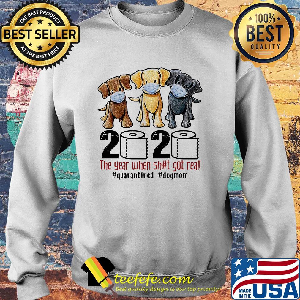 Dog 2020 the year when shit got real #quarantined s Sweater Dog 2020 the year when shit got real #quarantined s Sweater
