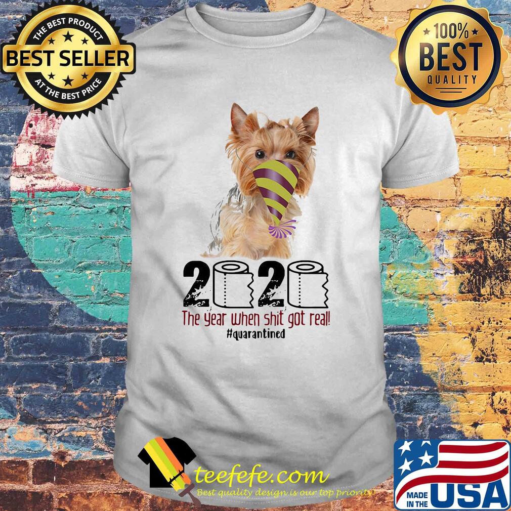 Dog 2020 the year when shit got real quarantined shirt Dog 2020 the year when shit got real quarantined shirt