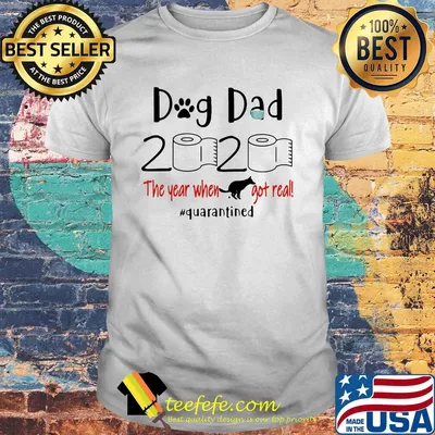Dog dad 2020 the year when got real quarantined toilet paper shirt