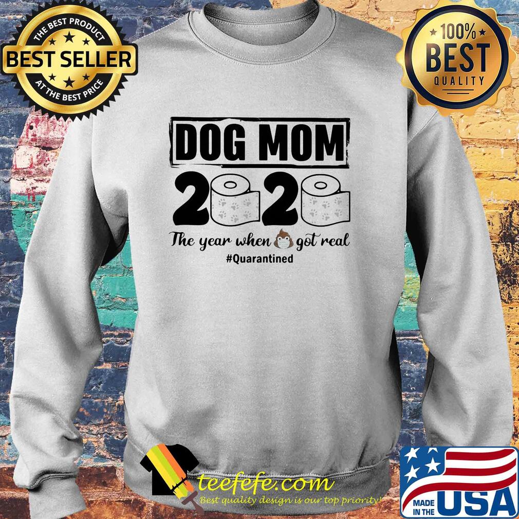 Dog mom 2020 the year when shit got real quarantined toilet paper mask covid-19 s Sweater Dog mom 2020 the year when shit got real quarantined toilet paper mask covid-19 s Sweater