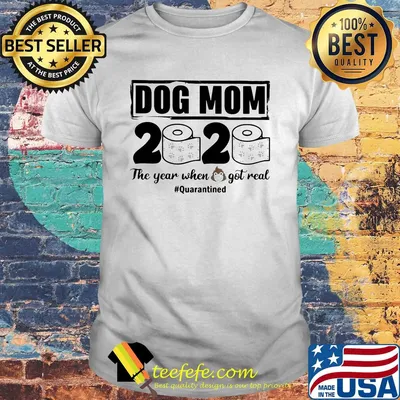 Dog mom 2020 the year when shit got real quarantined toilet paper mask covid-19 shirt