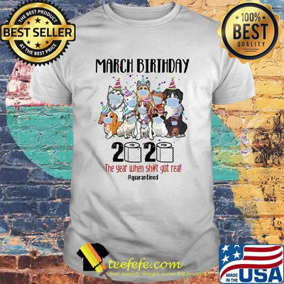 Dogs march birthday 2020 the year when shit got real quarantined toilet paper covid-19 shirt