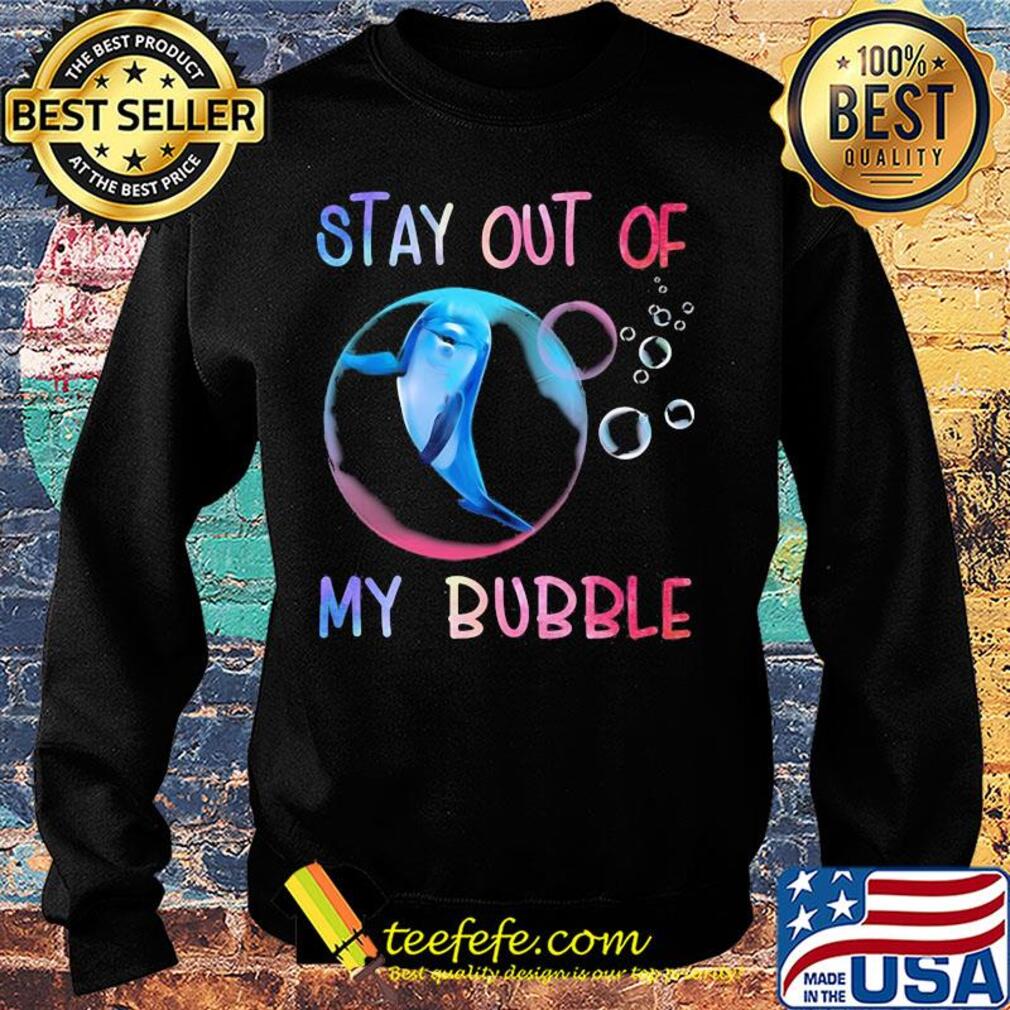 Dolphin stay out of my bubble s Sweater Dolphin stay out of my bubble s Sweater