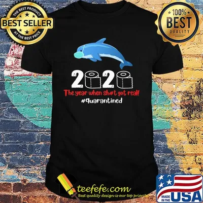 Dolphin wear mask 2020 the year when shit got real quarantined toilet paper covid-19 shirt