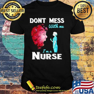 Don't mess with me I'm a Nurse shirt