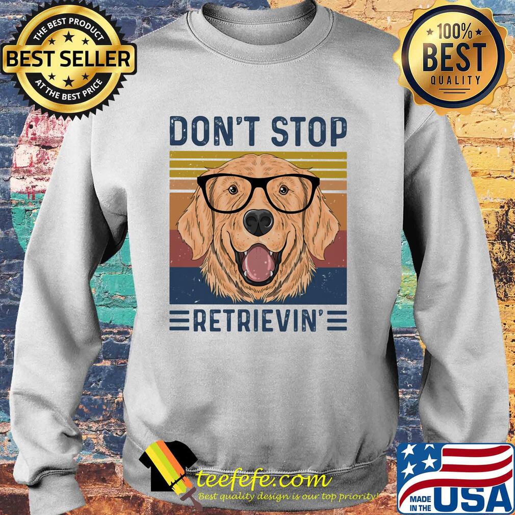 Don't stop retrievin vintage s Sweater Don't stop retrievin vintage s Sweater