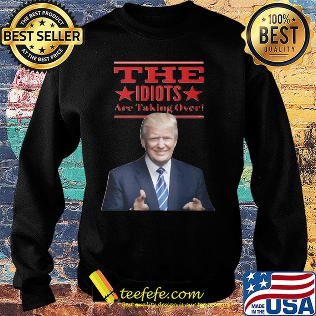 Donald trump the idiots are taking over star s Sweater Donald trump the idiots are taking over star s Sweater