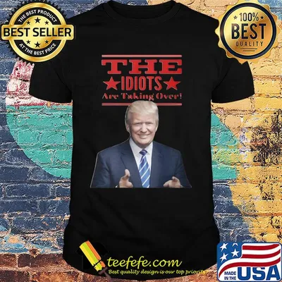 Donald trump the idiots are taking over star shirt