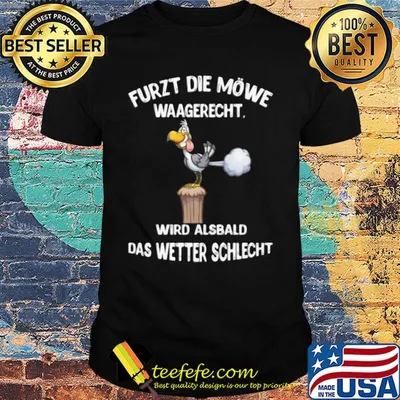 Duck furzt die möwe waagerecht wird alsbald das wetter schlecht shirt