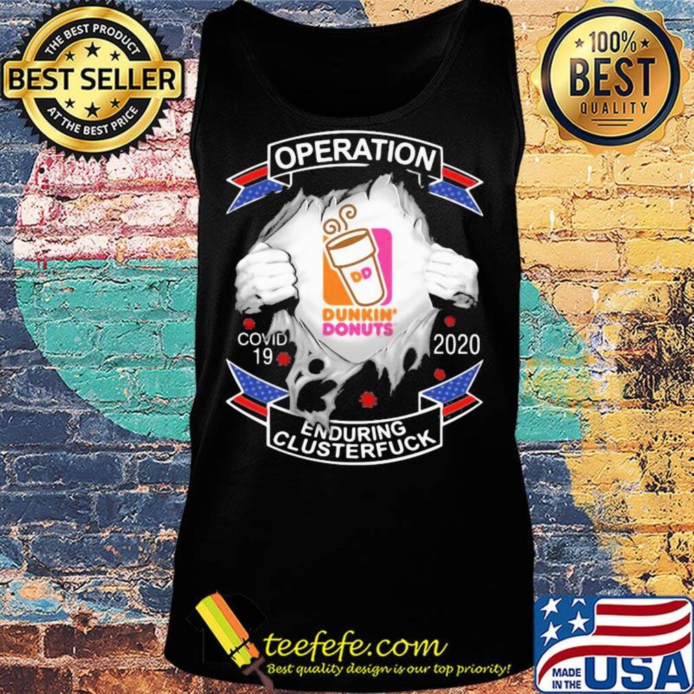 Dunkin donuts operation covid-19 2020 enduring clusterfuck hands s Tank top Dunkin donuts operation covid-19 2020 enduring clusterfuck hands s Tank top