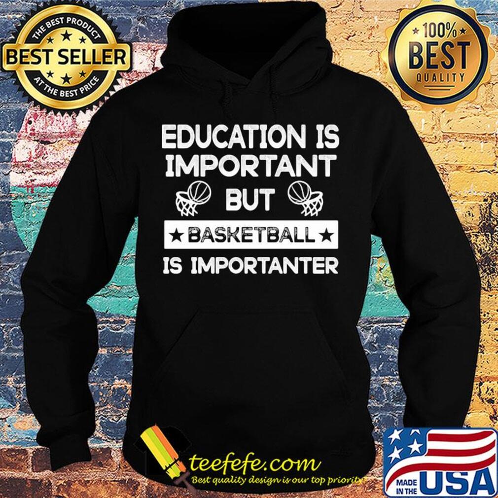 Education is important but basketball is importanter stars s Hoodie Education is important but basketball is importanter stars s Hoodie