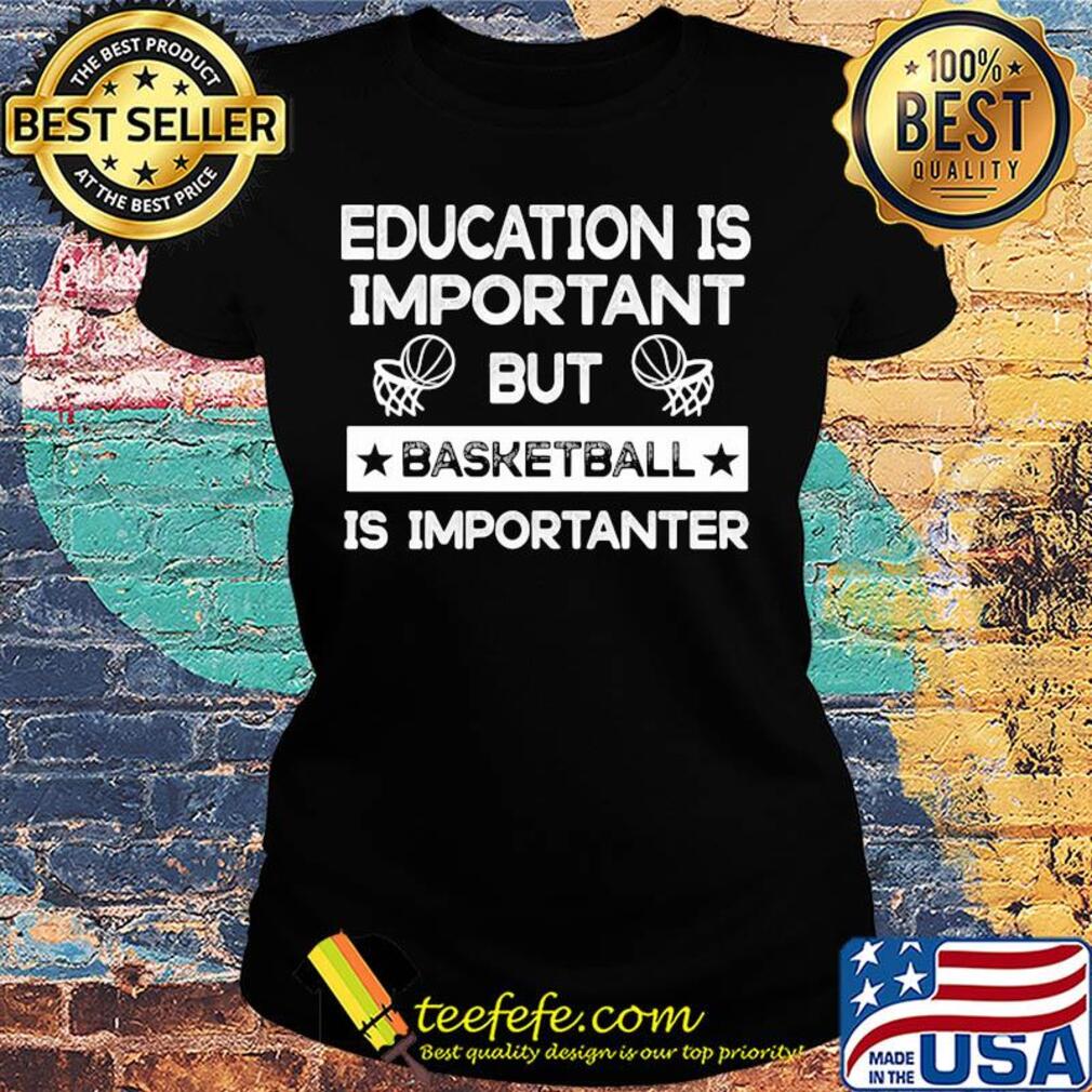 Education is important but basketball is importanter stars s Ladies tee Education is important but basketball is importanter stars s Ladies tee